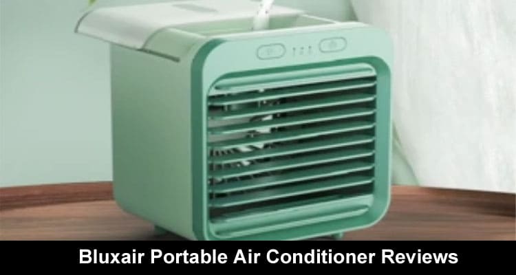 Bluxair Portable Air Conditioner Reviews {July} Scam or A Legit?