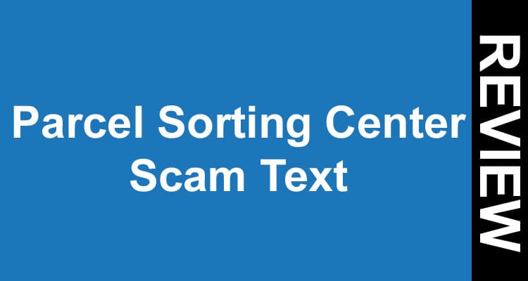 Parcel Sorting Center Scam Text 2020