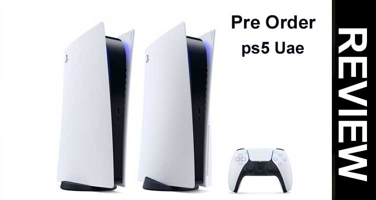 Pre Order ps5 Uae {Sep} Know About The Website