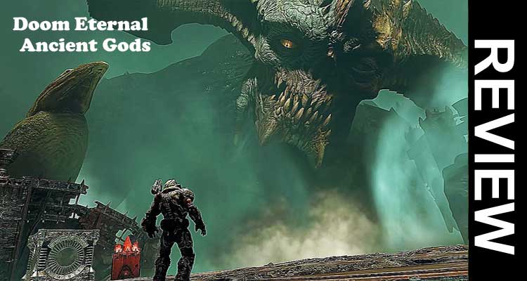 Doom Eternal Ancient Gods Review {Oct} Part I Launches!