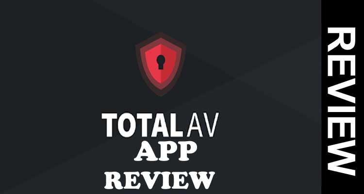 Totalav App Reviews {Oct} Check Out The News Now!