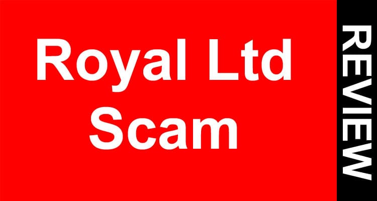Royal Ltd Scam 2021