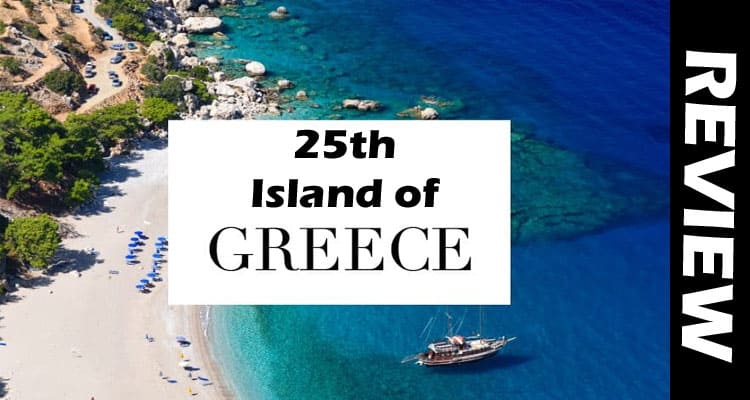 25th Island Of Greece (March 2021) Get The Facts Below!
