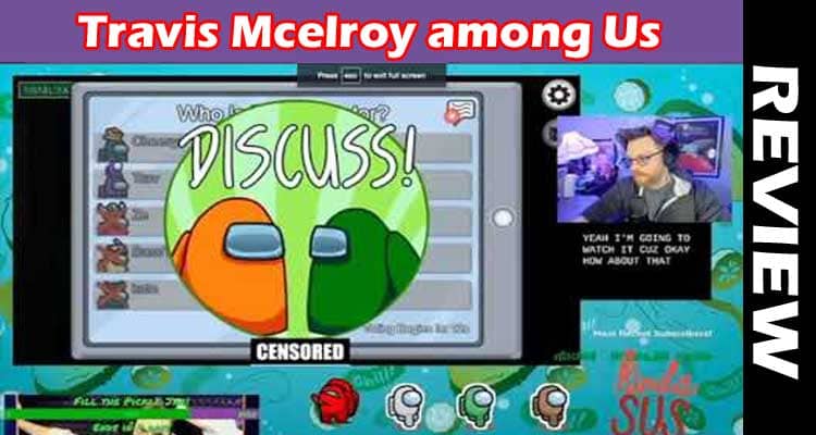 Travis Mcelroy among Us (March) Check The Game Facts!