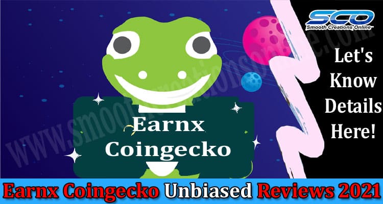 Earnx Coingecko (April 2021) Let’s Read The Facts!