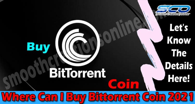 Where Can I Buy Bittorrent Coin {May} Read In Detail!