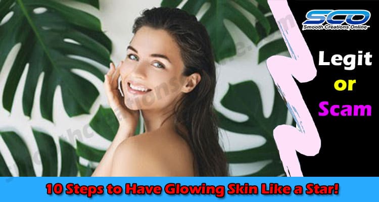 10 Steps to Have Glowing Skin Like a Star!