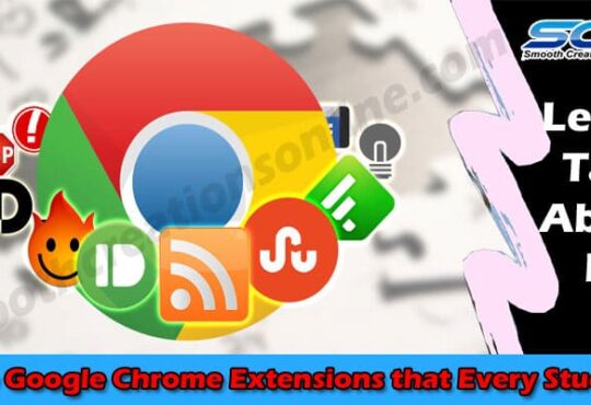 The Google Chrome Extensions that Every Student Should Download 2021