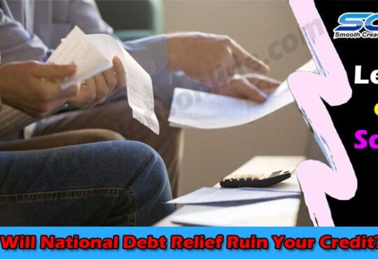 Latest Information National Debt Relief Ruin Your Credit