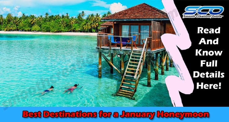 Best Destinations for a January Honeymoon