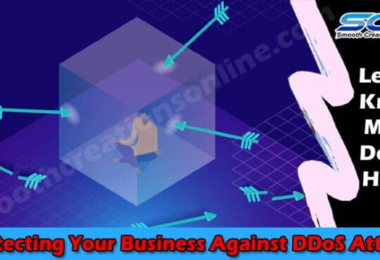Complete Information Protecting Your Business Against DDoS Attacks