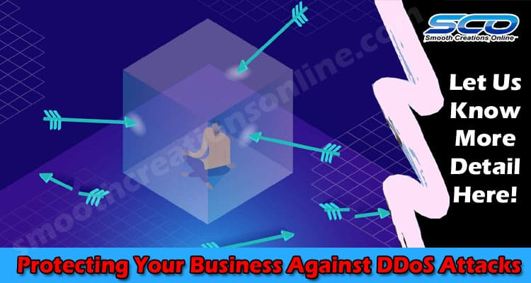 Complete Information Protecting Your Business Against DDoS Attacks