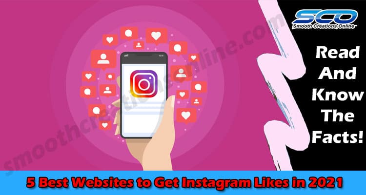 Top 5 Best Tips Websites to Get Instagram Likes in 2021
