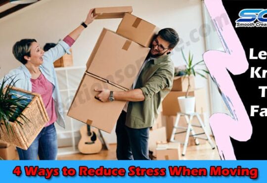 Easy Way to Top 4 Ways to Reduce Stress When Moving
