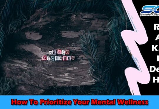 Health Information How To Prioritize Your Mental Wellness