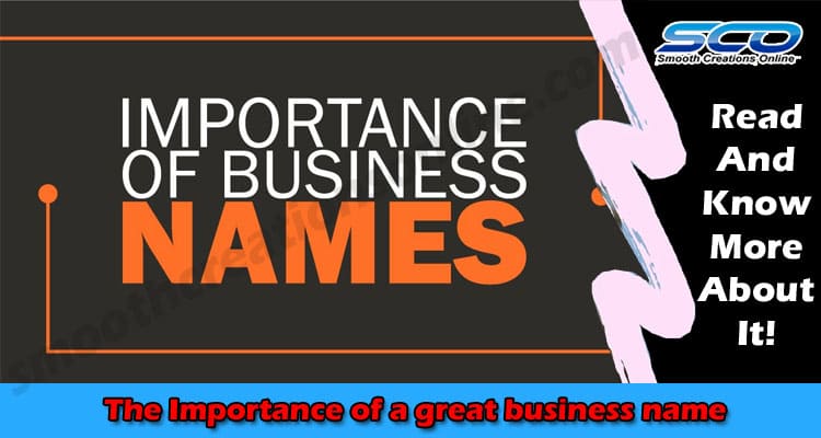 Latest News The Importance of a great business name