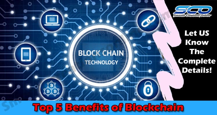 Top 5 Benefits of Blockchain