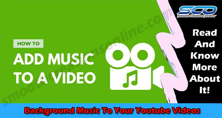 You Need To Add Background Music To Your Youtube Videos