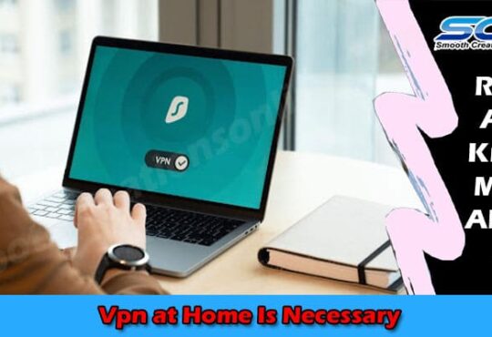 How to Using Using a Vpn at Home Is Necessary