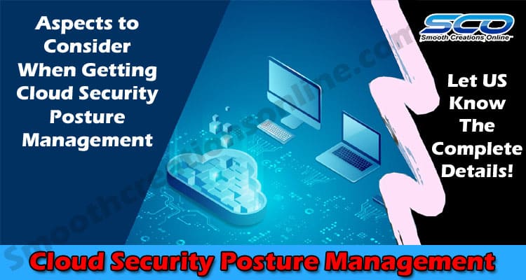 Aspects to Consider When Getting Cloud Security Posture Management
