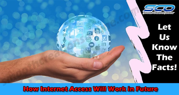 How Internet Access Will Work in Future