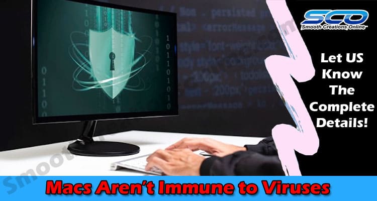 Latest News Macs Aren’t Immune to Viruses