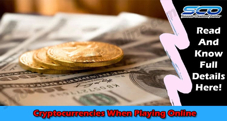 How to Use Cryptocurrencies When Playing Online