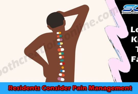 Complete Information Residents Consider Pain Management