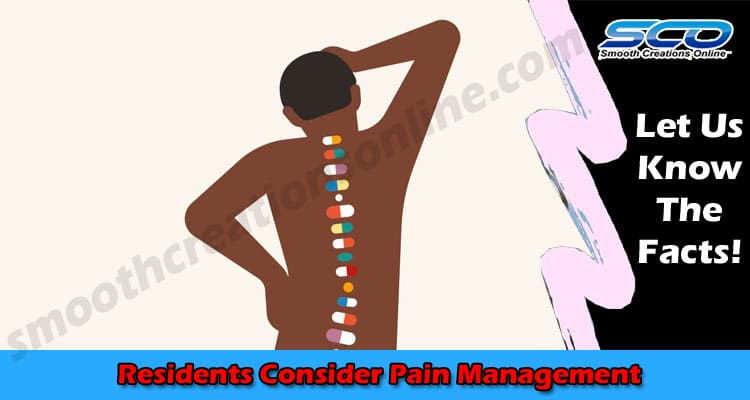 Complete Information Residents Consider Pain Management