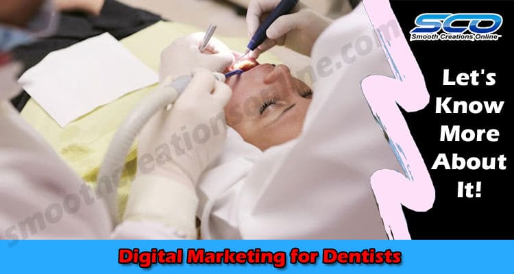Digital Marketing for Dentists- Reach More Patients Online