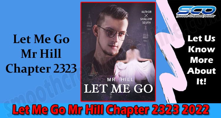 Let Me Go Mr Hill Chapter 2323 (Feb) Read All Updates!