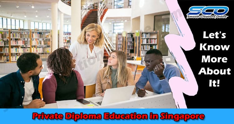 What You Should Know About Private Diploma Education in Singapore
