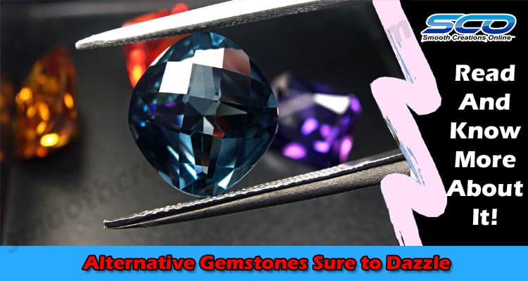 Diamonds Not Your Best Friend? 6 Alternative Gemstones Sure to Dazzle