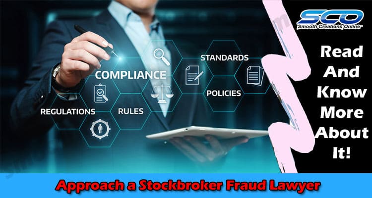 When to Approach a Stockbroker Fraud Lawyer?