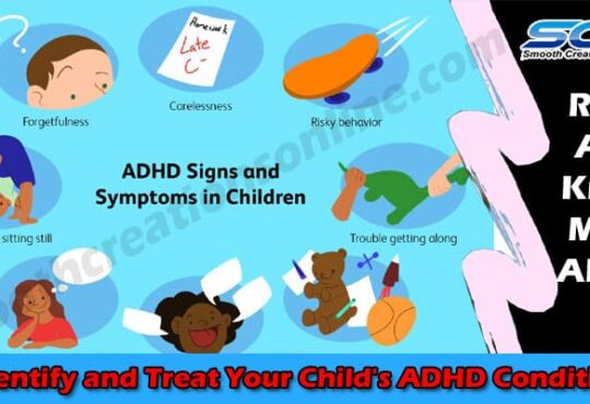 Latest Information Identify and Treat Your Child's ADHD Condition