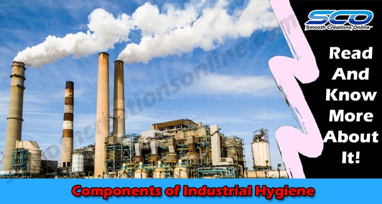 Components of Industrial Hygiene
