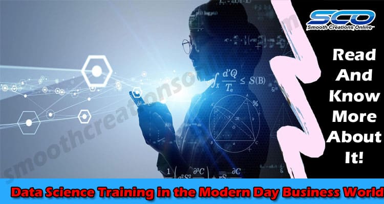 Latest News Data Science Training in the Modern Day Business World