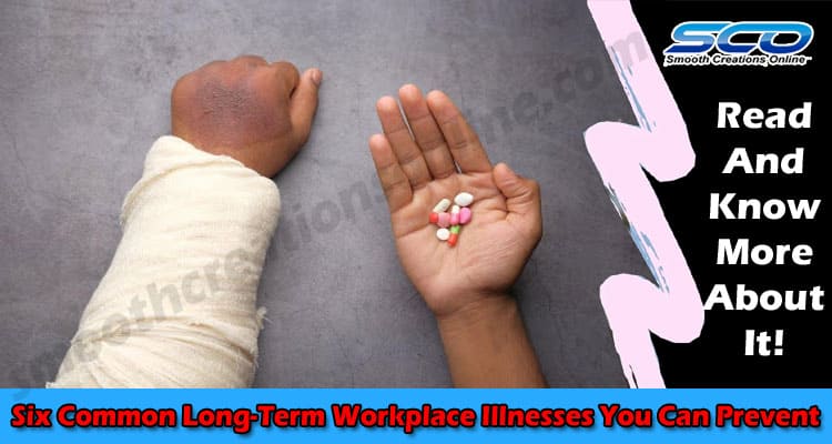 Six Common Long-Term Workplace Illnesses You Can Prevent