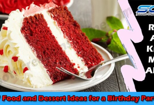 Top Easy Way 7 Food and Dessert Ideas for a Birthday Party
