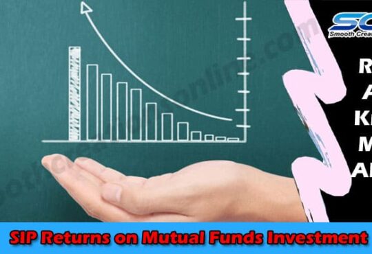 About General Information SIP Returns on Mutual Funds Investment