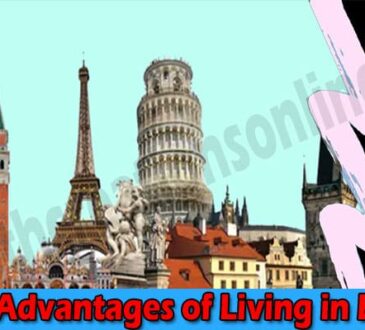 Best Top Top 5 Advantages of Living in Europe