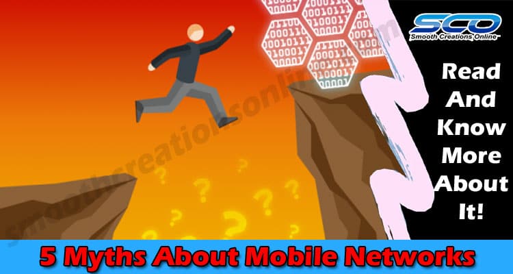 5 Myths About Mobile Networks to Hang Up The Phone On