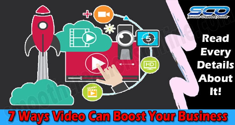 7 Ways Video Can Boost Your Business