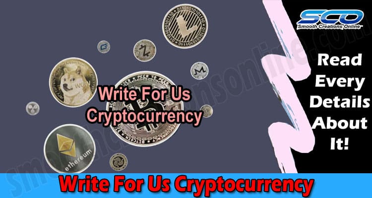 Write For Us Cryptocurrency – Find Guidelines