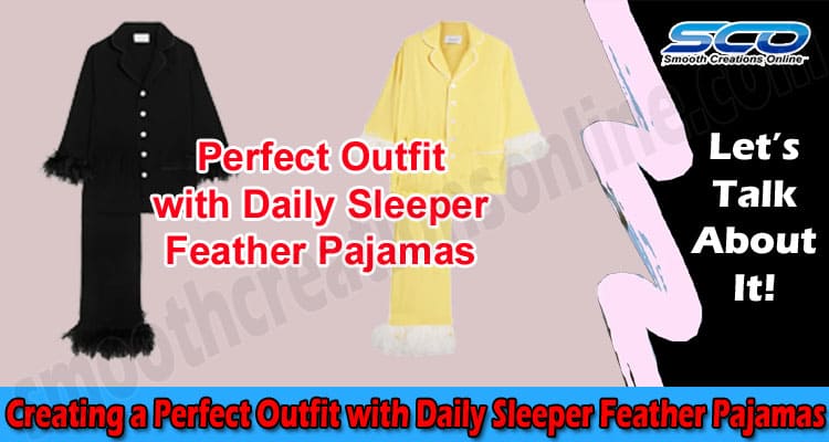 Creating a Perfect Outfit with Daily Sleeper Feather Pajamas