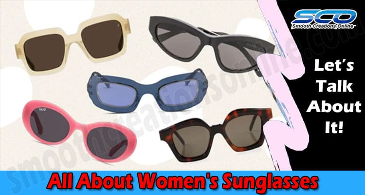 All About Women’s Sunglasses – Summer Begins Here!