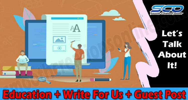 Education + Write For Us + Guest Post- The Guidelines