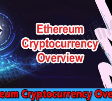Latest News Ethereum Cryptocurrency Overview