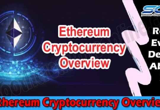 Latest News Ethereum Cryptocurrency Overview