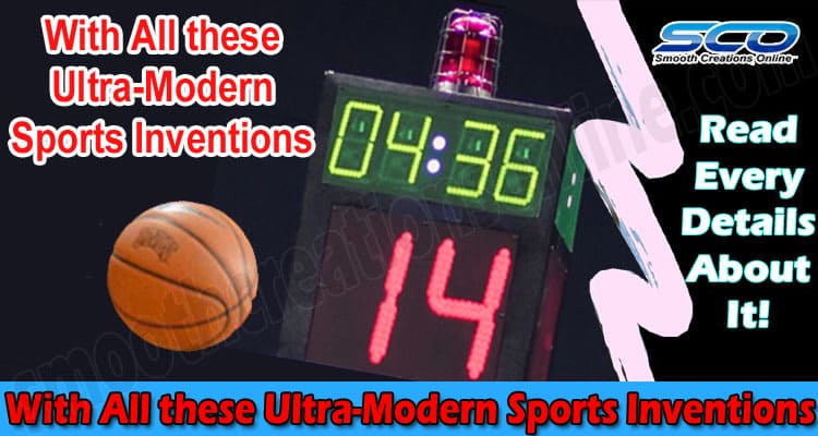 With All these Ultra-Modern Sports Inventions, There is No Way to Go Wrong